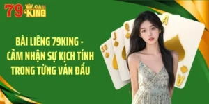 Bài liêng 79king cảm nhận sự kịch tính trong từng ván đấu