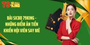 bai sicbo 79king – nhung diem an tien khien hoi vien say me