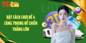 Bật Cách Chơi Đề 4 Càng 79KING Để Chiến Thắng Lớn
