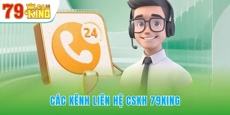 Các kênh liên hệ trực tiếp đến bộ phận CSKH 79KING Các kênh liên hệ trực tiếp đến bộ phận CSKH 79KING