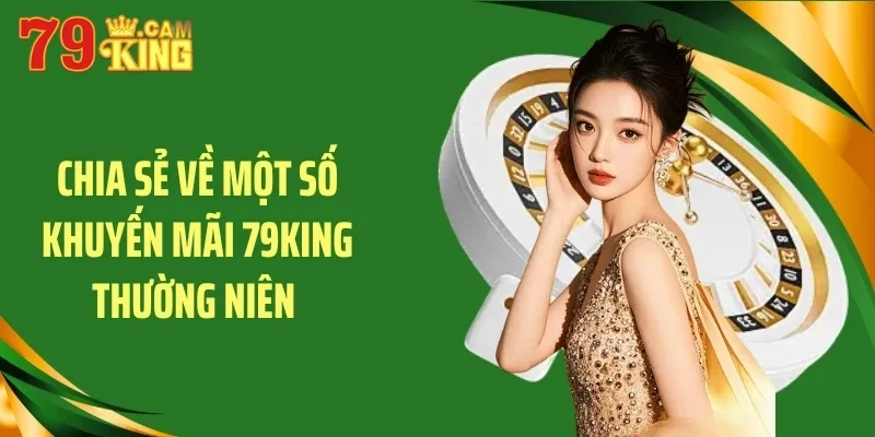 Chia sẻ về một số khuyến mãi 79King thường niên Chia sẻ về một số khuyến mãi 79King thường niên