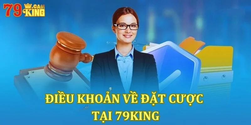 Điều khoản sử dụng đặt cược 79king 