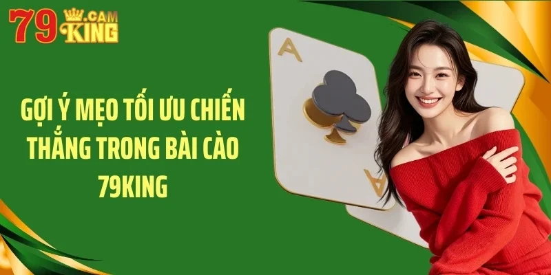 Gợi ý mẹo tối ưu chiến thắng trong bài cào 79KING Gợi ý mẹo tối ưu chiến thắng trong bài cào 79KING