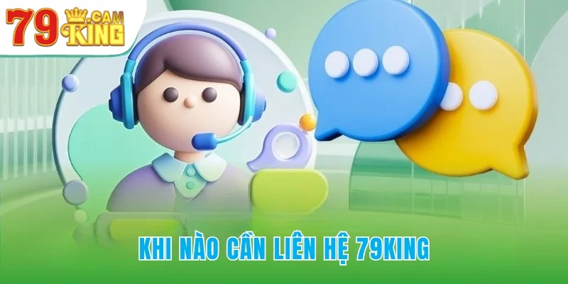 Khi nào người chơi cần liên hệ 79King Khi nào người chơi cần liên hệ 79King