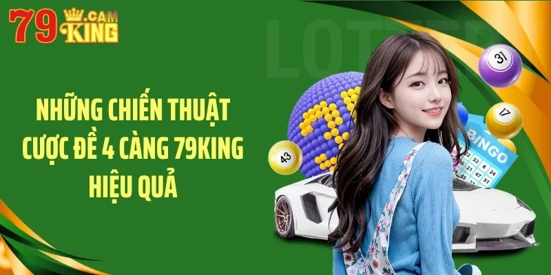 Những chiến thuật cược đề 4 càng 79KING hiệu quả