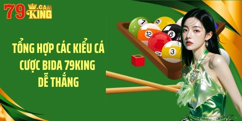 Tổng hợp các kiểu cá cược bida 79KING dễ thắng Tổng hợp các kiểu cá cược bida 79KING dễ thắng