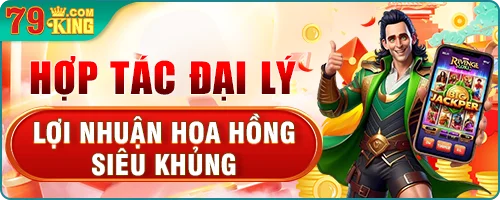 hợp tác đại lý 79king lợi nhuận khủng